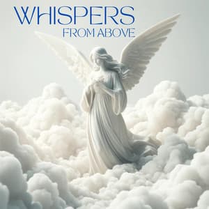 Whispers from Above: Ethereal Choir for Healing, Sleep, and Meditation - Music to Relax in Free Time