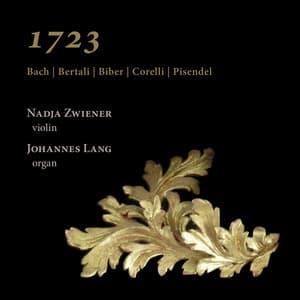 1723: Bach, Bertali, Biber, Corelli & Pisendel - Nadja Zwiener