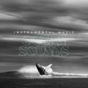 Instrumental Music, Ocean Sounds - Ocean Waves Channel