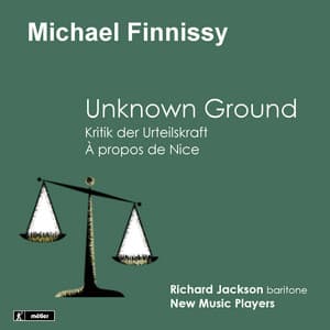 Finnissy: Unknown Ground - Kritik der Urteilskraft - À propos de Nice - Michael Finnissy