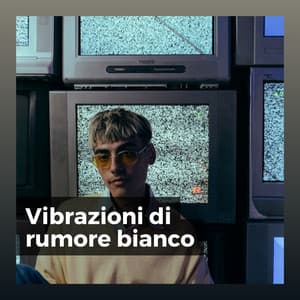 Vibrazioni di rumore bianco - Rumore Bianco