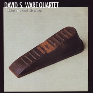 Oblations and Blessings - David S. Ware Quartet