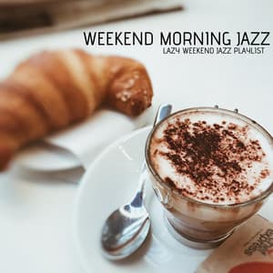 Lazy Weekend Jazz Playlist - Weekend Morning Jazz