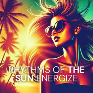 Rhythms of the Sun Energize: House Music Vibes to Uplift Your Spirit and Ignite Joy - DJ Chill del Mar