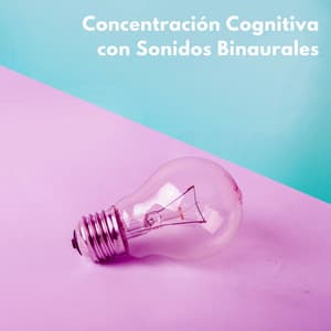 Concentración Cognitiva Con Sonidos Binaurales - Música de Enfoque