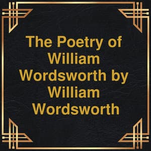 The Poetry of William Wordsworth - William Wordsworth