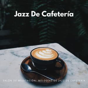 Salón De Meditación: Melodías De Jazz De Cafetería - Jazz Clásico