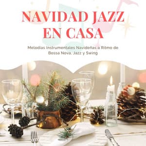 Navidad Jazz en Casa: Melodías Instrumentales Navideñas a Ritmo de Bossa Nova, Jazz y Swing - Nochebuena Collective