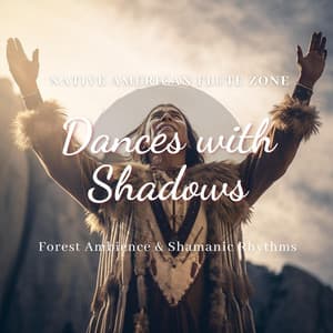 Dances with Shadows: Forest Ambience & Shamanic Rhythms - Native American Flute Zone