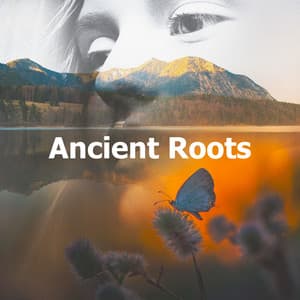 Ancient Roots - Nature Sounds Meditation