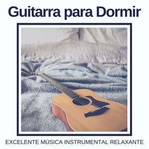 Guitarra para Dormir: Excelente Música Instrumental Relaxante - Dormir Bem