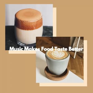 Music Makes Food Taste Better - Dinner Party Playlist