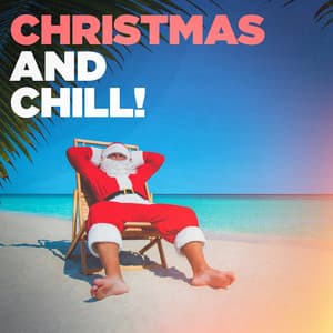 Christmas and Chill! - Christmas Hits & Christmas Songs