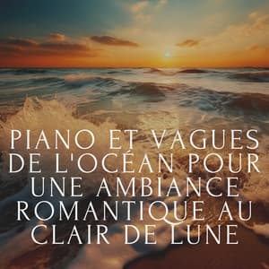 Piano et vagues de l'océan pour une ambiance romantique au clair de lune - Club de musique de guérison