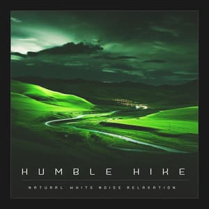 Humble Hike - Natural White Noise Relaxation