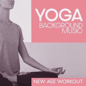 Yoga Background Music: New Age Workout Music for Pilates, Deep Breathing, Stretching, Yoga for Weight Loss - Hatha Yoga Music Zone