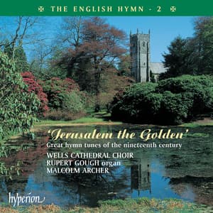 The English Hymn 2 – Jerusalem the Golden - Wells Cathedral Choir