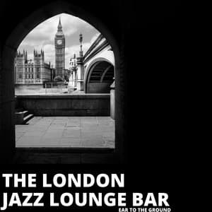 Ear To The Ground - London Inc