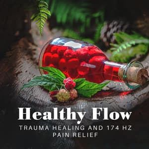 Healthy Flow: Trauma Healing and 174 Hz Pain Relief, Replace It with Pure Love, Deep Emotional & Tension Release - Solfeggio Frequencies Tones