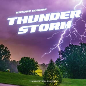 Nature Sounds: Thunderstorm - Thunderstorm Channel