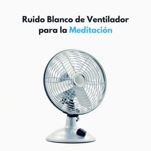 Ruido Blanco De Ventilador Para La Meditación - Ruido Blanco Browniano