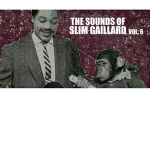 The Sounds of Slim Gaillard, Vol. 6 - Slim Gaillard
