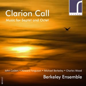 Clarion Call: Music for Septet and Octet - Berkeley Ensemble