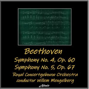 Beethoven: Symphony NO. 4, OP. 60 - Symphony NO. 5, OP. 67 - Ludwig van Beethoven