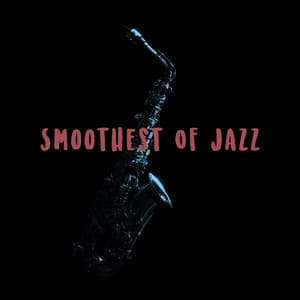 Smoothest Of Jazz - Smooth Jazz