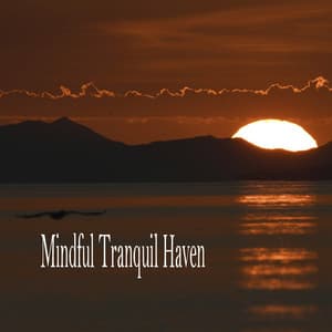 Mindful Tranquil Haven - Música Relajante