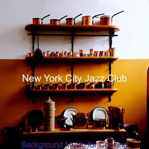 Background Music for Cooking - New York City Jazz Club