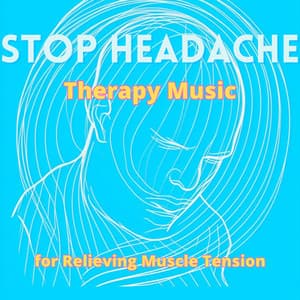 Therapy Music for Relieving Muscle Tension - Stop Headache