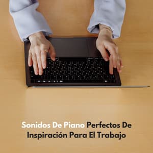 Sonidos De Piano Perfectos De Inspiración Para El Trabajo - Piano clásico