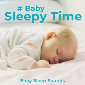 # Baby Sleepy Time - Baby Sleep Sounds