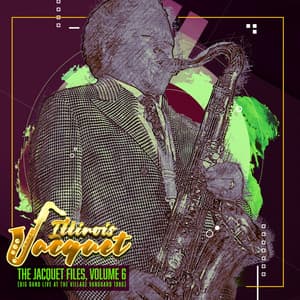 The Jacquet Files, Vol.6 - Illinois Jacquet