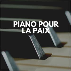 Piano Pour LA Paix - Musique de Piano de Détente