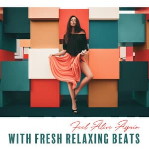 Feel Alive Again with Fresh Relaxing Beats - Sweet Music Relaxation