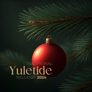 Traditional Yuletide Melodies 2024 - Christmas Memories