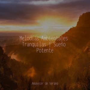 Melodías Ambientales Tranquilas | Sueño Potente - Musica romantica instrumental