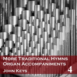 More Traditional Hymns Organ Accompaniments 4 - John Keys