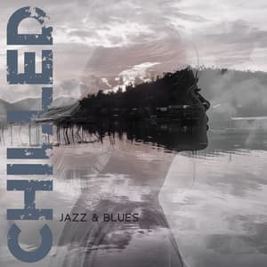 Chilled Jazz & Blues: Relaxed Atmosphere To Unwind With Soft Bluesy Grooves - Jazz Blues Groove