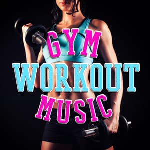 Gym Workout Music - Gym Workout Music Series