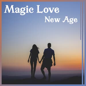 Magic Love: New Age – Nature Music for Lovers, Special Moments, Gentle Touch & Sensual Massage, Love Me Now - Calm Love Oasis