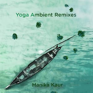 Yoga Ambient - Manika Kaur