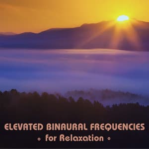 Elevated Binaural Frequencies for Relaxation - Epic Binaural Collective