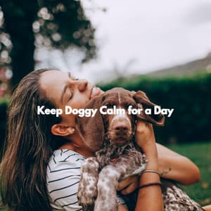 Keep Doggy Calm for a Day - Music for Sleeping Puppies