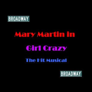 Broadway - Girl Crazy - Mary Martin