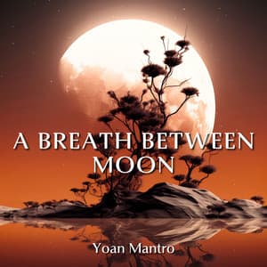 A Breath Between Moon: Dream of Endless Night - Yoan Mantro