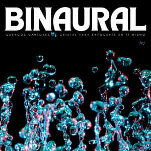 Binaural: Cuencos Cantores De Cristal Para Enfocarte En Tí Mismo - Chico binaural