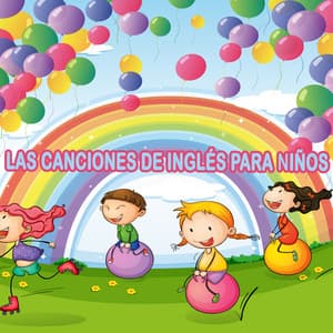 Las canciones de Inglés para niños - Canciones Infantiles